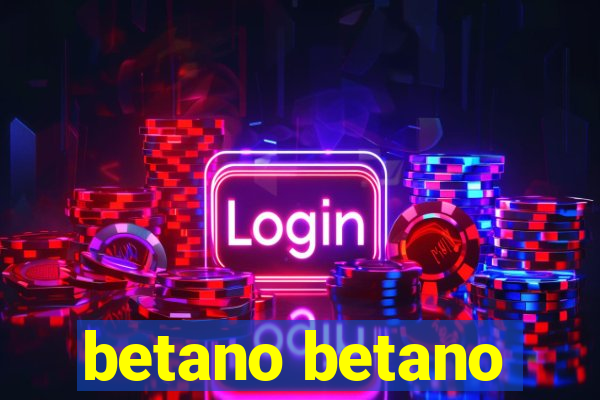 betano betano